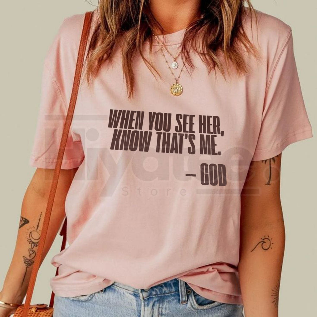 "When You See Her" God T-Shirt – Inspirational Christian Graphic Tee