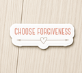 Choose Forgiveness Sticker