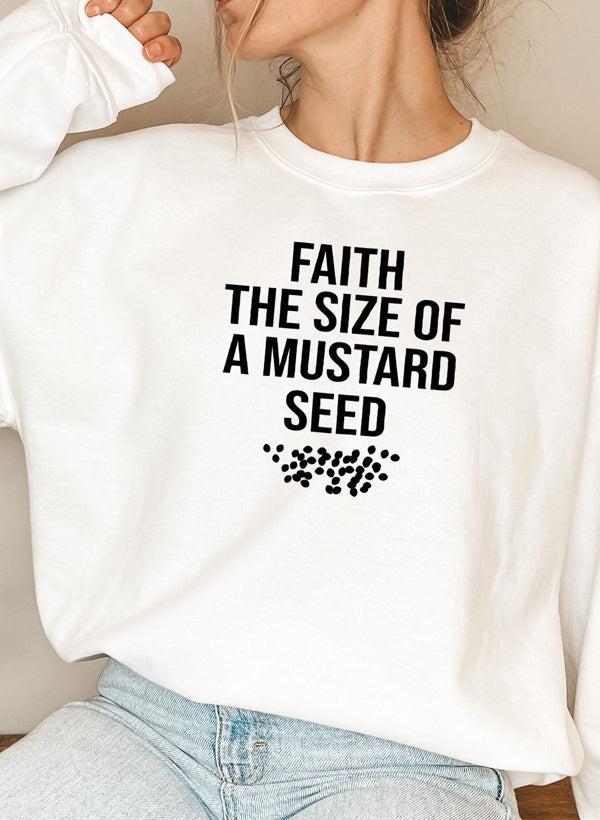 Faith The Size Of A Mustard Seed Sweat Shirt-5