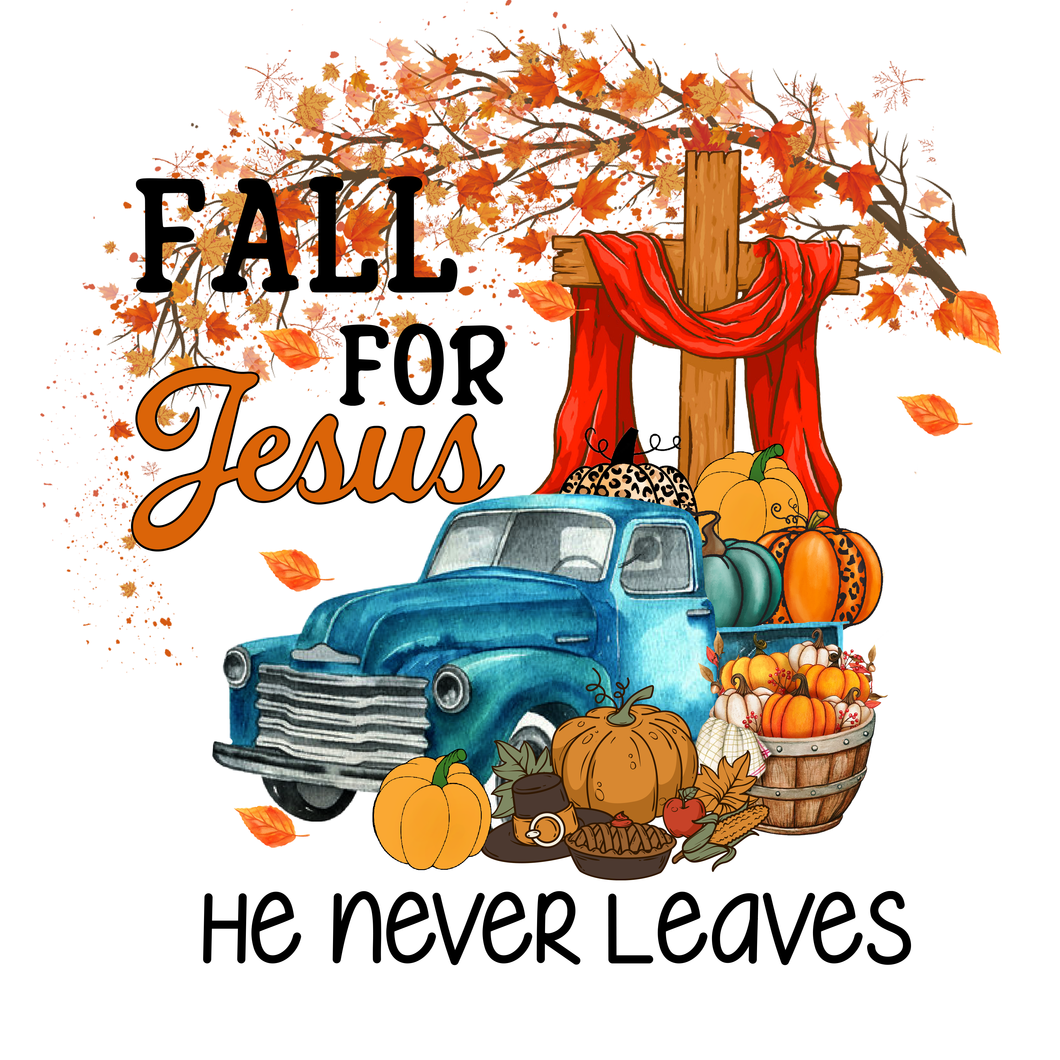 Fall for Jesus He Never Leaves DTF