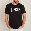 Jesus The Way The Truth The Life Gospel Message For Faith Christian Comfort Colors Tee
