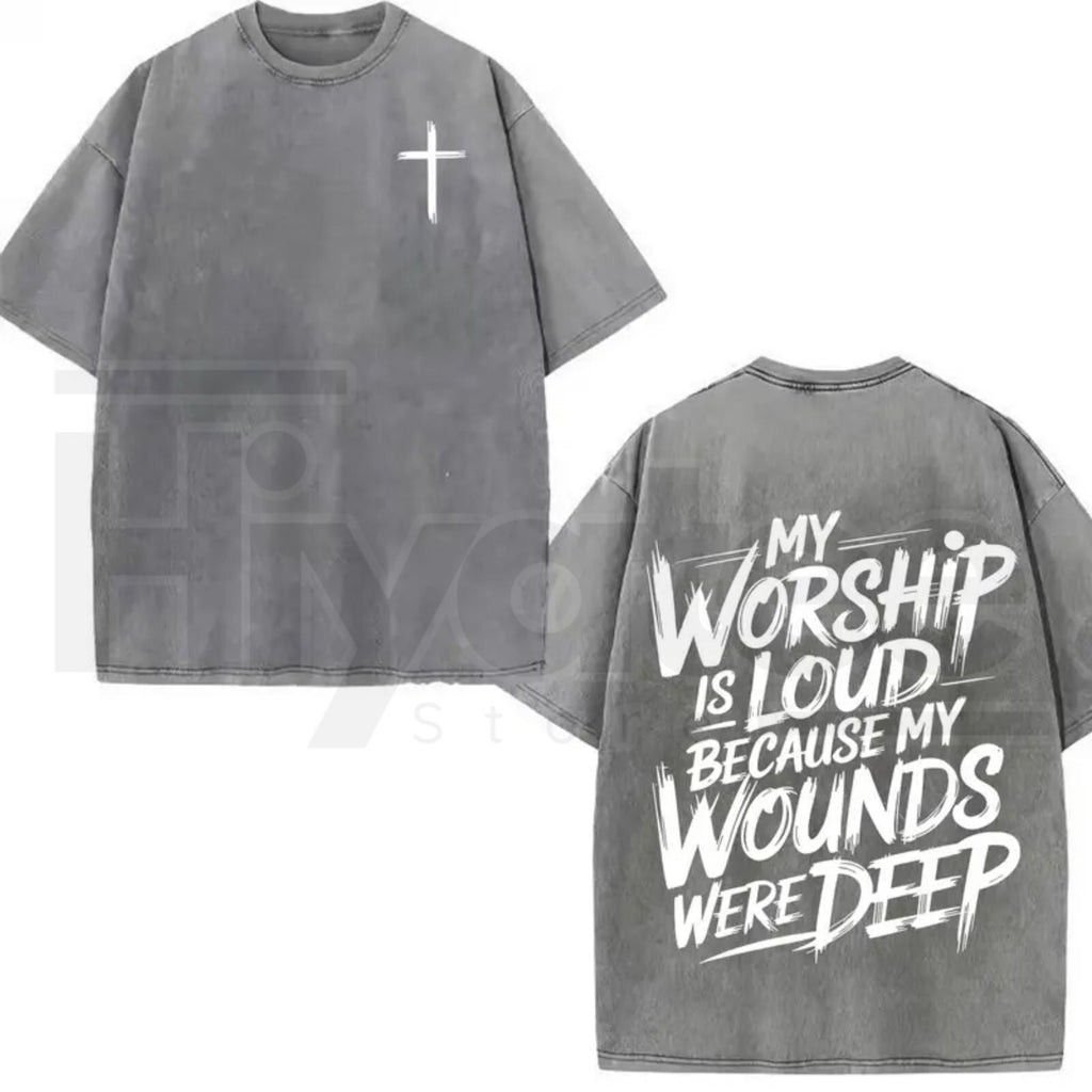 My Worship Is Loud Because My Wounds Were Deep Vintage Washed Christian T-Shirt – Double-Sided Faith Graphic Tee