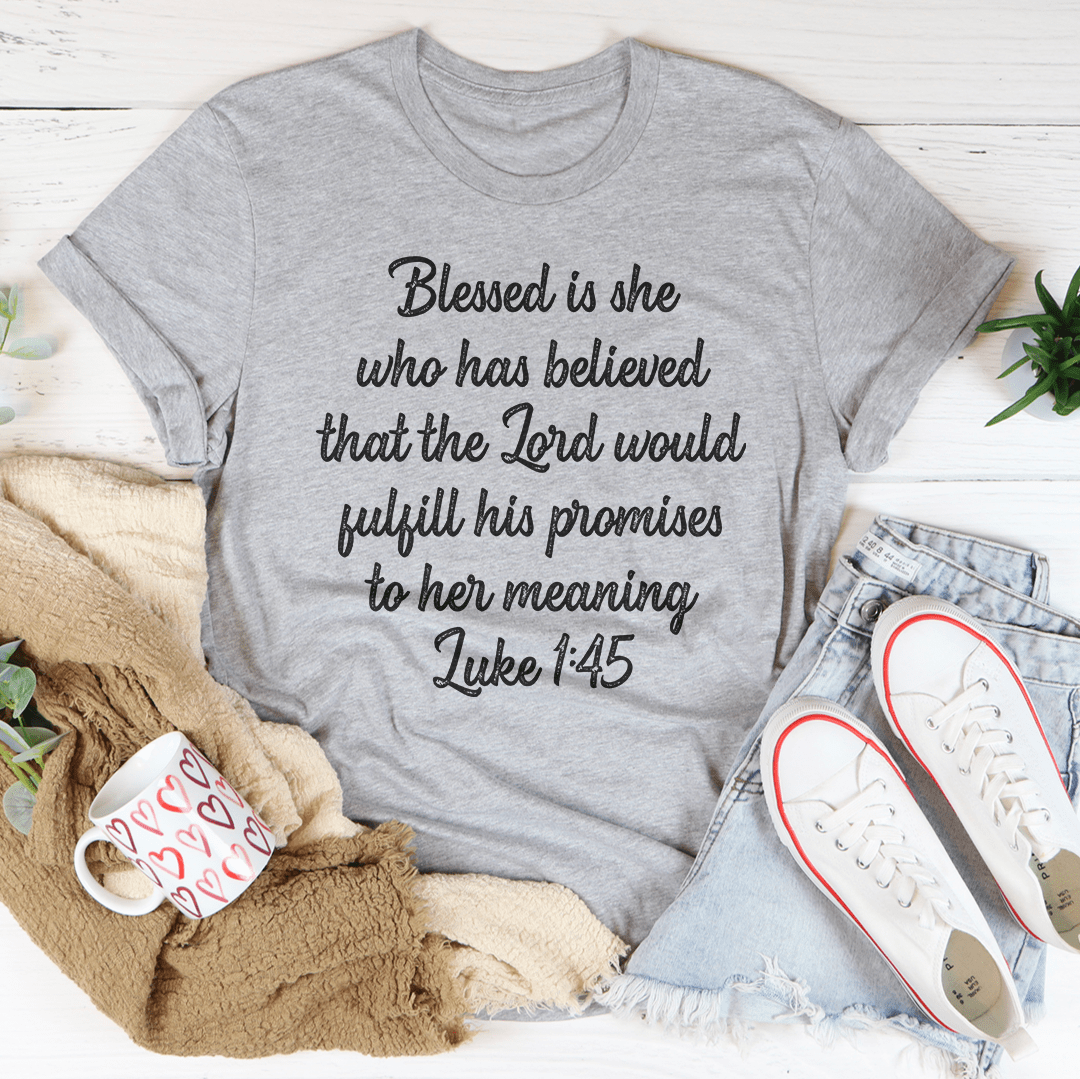Blessed Is She Who Has Believed That The Lord Would Fulfill Tee-3