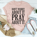Don't Worry About It Pray About It-0