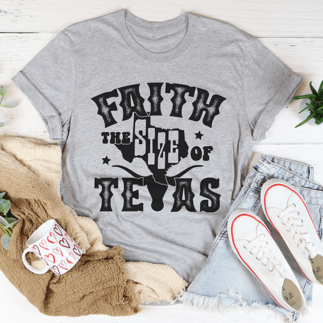 Faith The Size Of Texas Tee-2