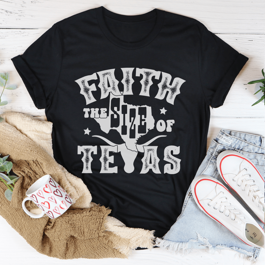 Faith The Size Of Texas Tee-1
