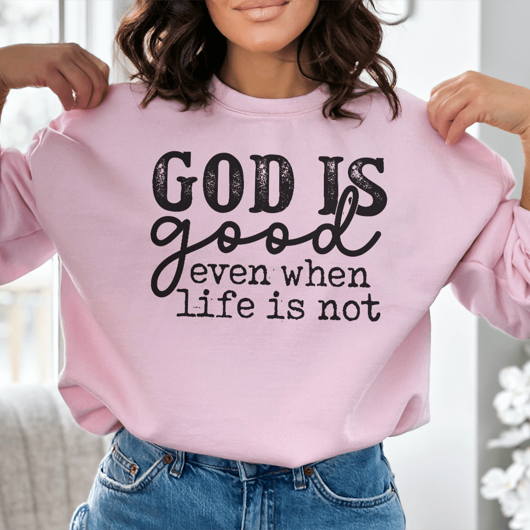 God Is Good Even When Life Is Not-2