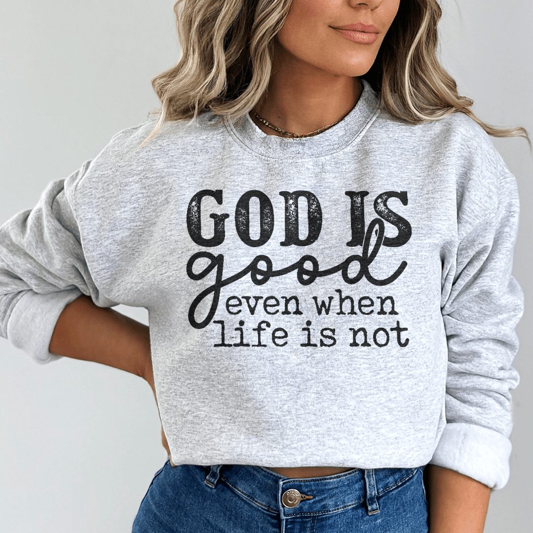 God Is Good Even When Life Is Not-1