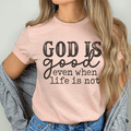 God Is Good Even When Life Is Not Tee-0