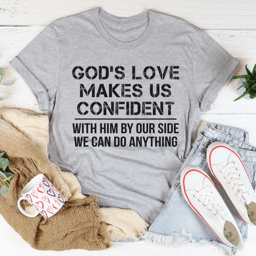 God's Love Makes Us Confident Tee-1