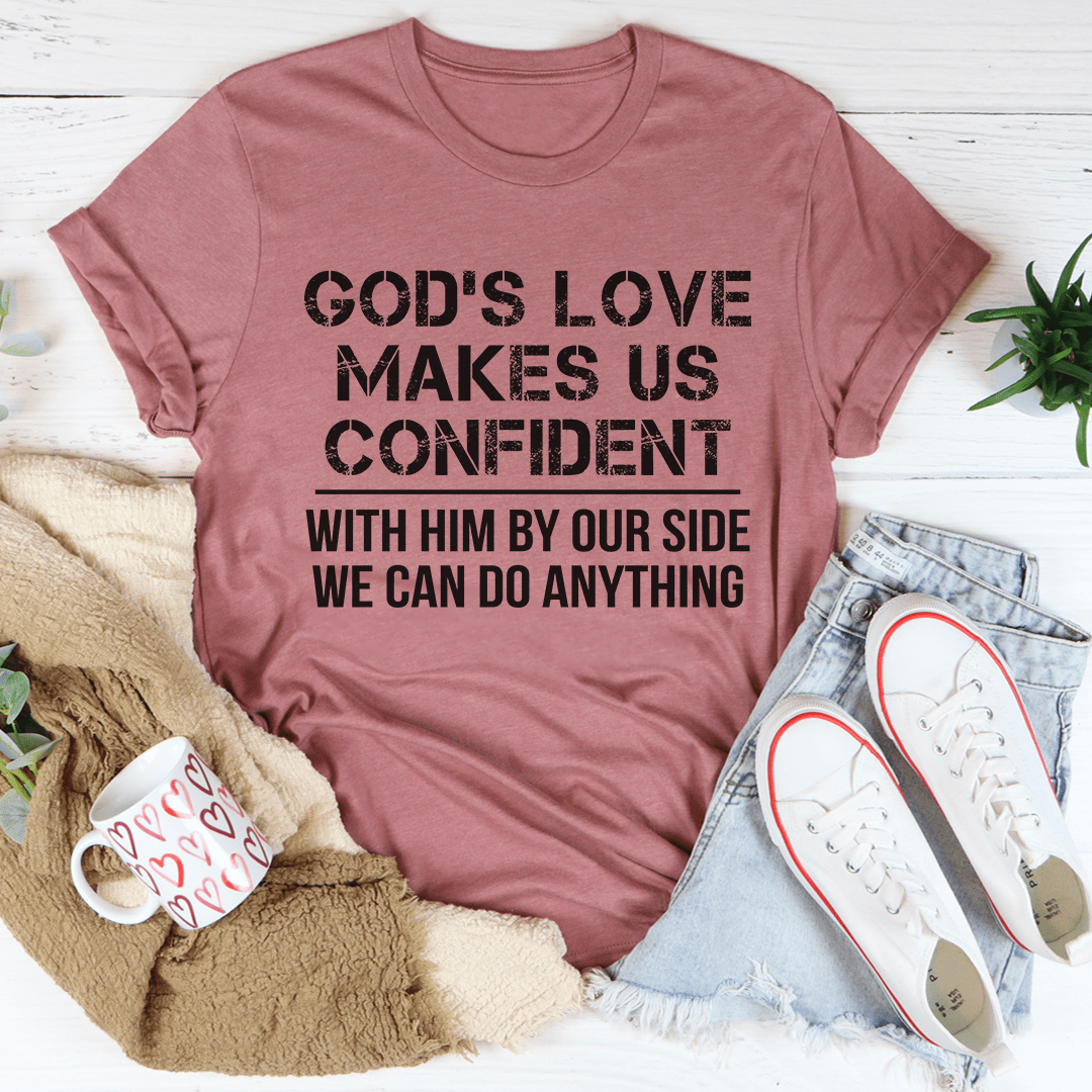 God's Love Makes Us Confident Tee-2
