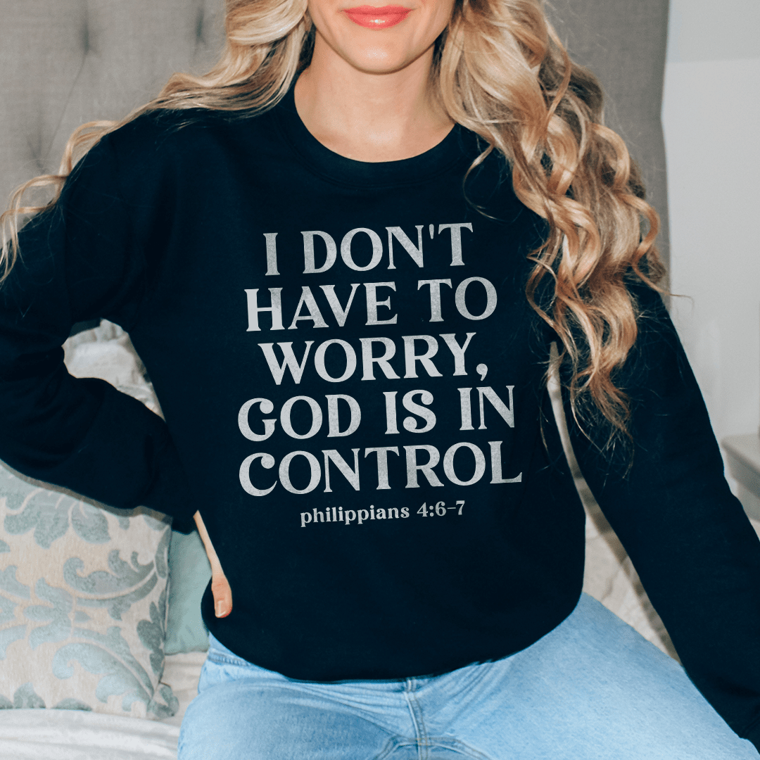 I Don't Have To Worry God Is In Control-0