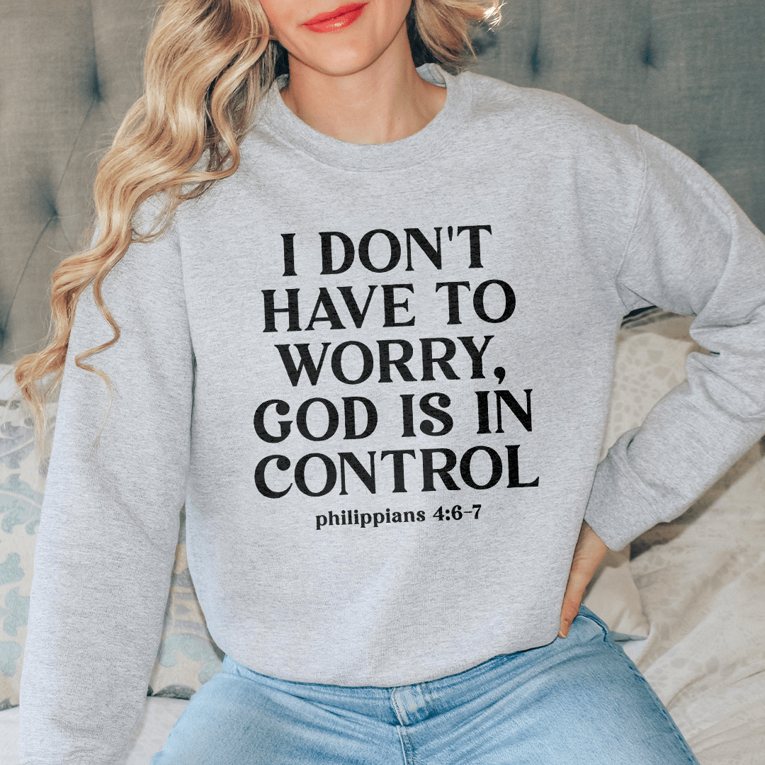 I Don't Have To Worry God Is In Control-1