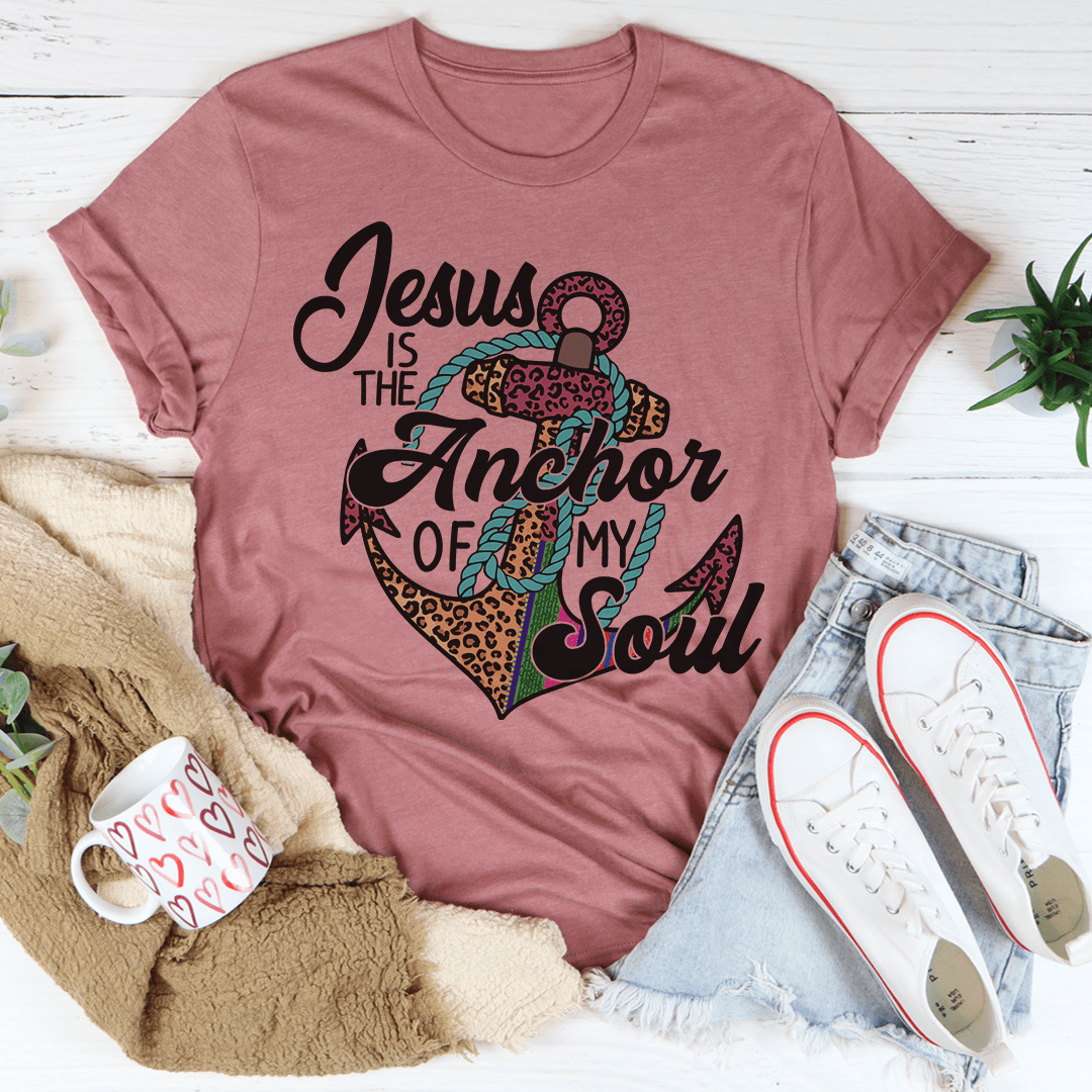 Jesus Is The Anchor Of My Soul Tee-1