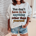 You Don't Have To Be Anything Other Than Yourself-0