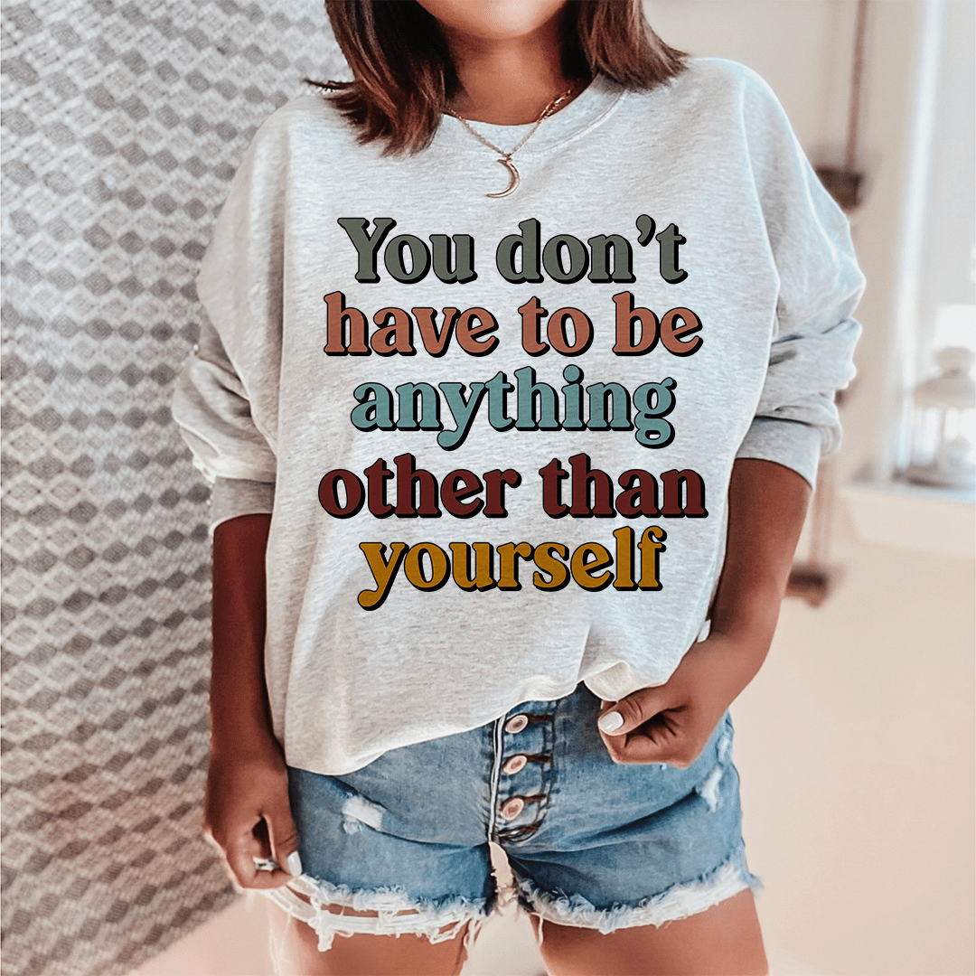 You Don't Have To Be Anything Other Than Yourself-0